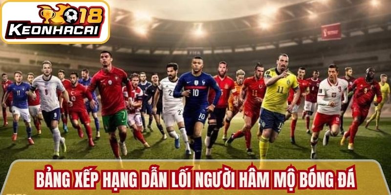 Bảng Xếp Hạng Kèo Nhà Cái 18 Công Cụ Soi Kèo Chuẩn Xác 1 Bảng xếp hạng dẫn lối người hâm mộ bóng đá