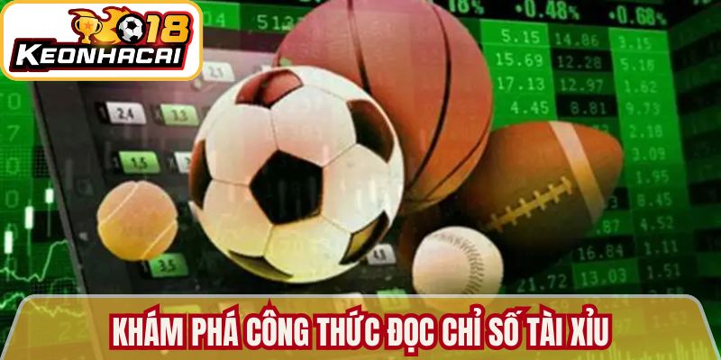 Cách Đọc Kèo Nhà Cái 18 - Cập Nhật Tỷ Lệ Chuẩn 2026 2 Khám phá công thức đọc chỉ số tài xỉu