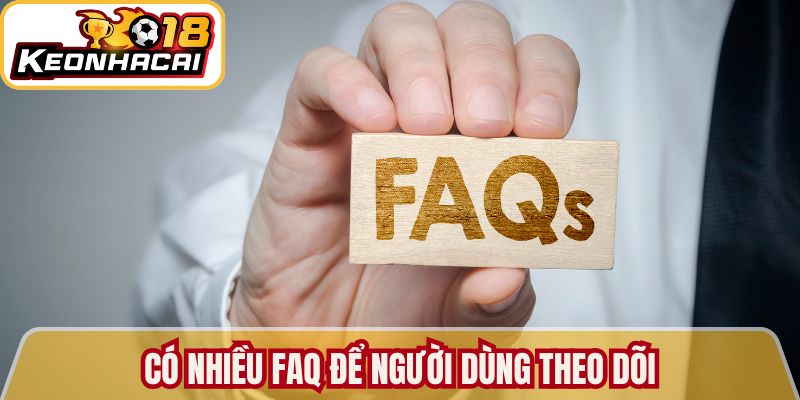 Có nhiều FAQ để người dùng theo dõi