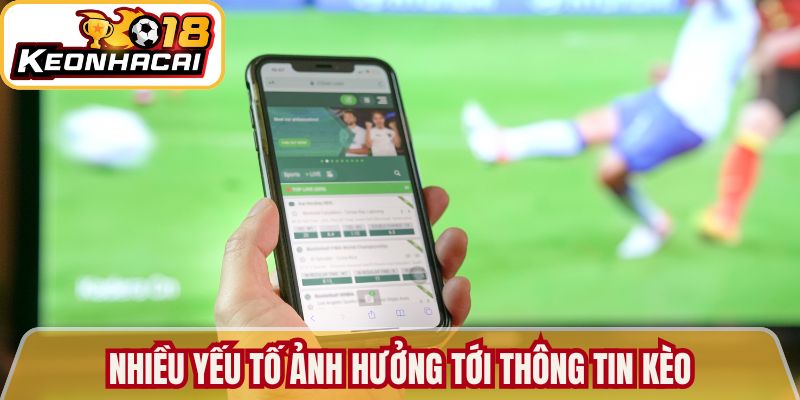 Nhiều yếu tố ảnh hưởng tới thông tin kèo