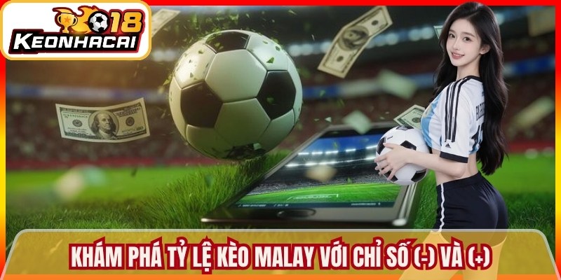 Trang chủ 13 Khám phá tỷ lệ kèo Malay với chỉ số (-) và (+)