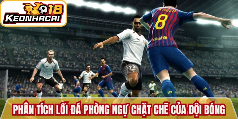Kèo Tài Xỉu Bí Quyết Dự Đoán Chuẩn Xác Tại Kèo Nhà Cái 18 3 Phân tích lối đá phòng ngự chặt chẽ của đội bóng