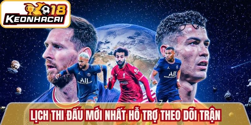 Lịch Thi Đấu Bóng Đá Hôm Nay Cập Nhật Tại Kèo Nhà Cái 18 1 Lịch thi đấu mới nhất hỗ trợ theo dõi trận cầu chính xác