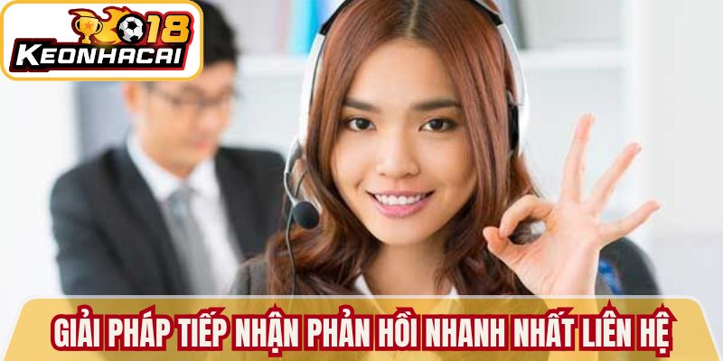 Liên Hệ Kèo Nhà Cái 18 Giải Quyết Vấn Đề Kịp Thời Nhất 2 Giải pháp tiếp nhận phản hồi nhanh nhất liên hệ